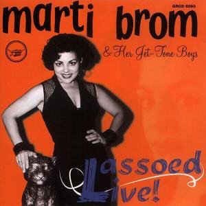 Brom ,Marty And Her Get Tone Boys- Lassoed Live !